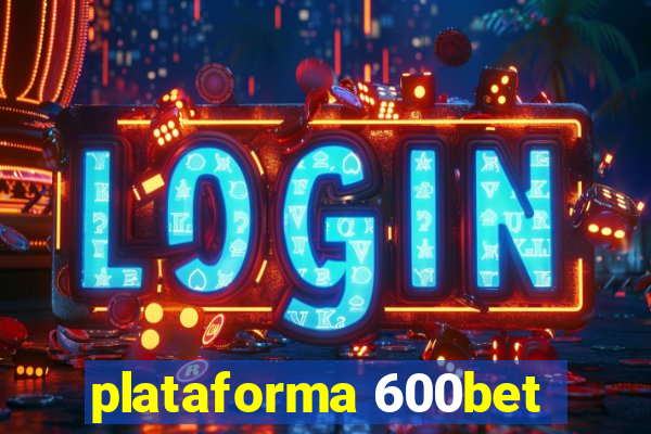 plataforma 600bet